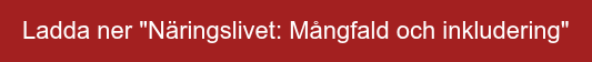 Ladda ner "Näringslivet: Mångfald och inkludering"