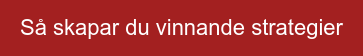 Så skapar du vinnande strategier
