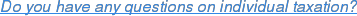 Do you have any questions on individual taxation?