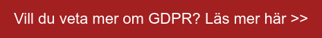 Vill du veta mer om GDPR? Läs mer här >>