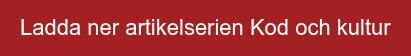 Ladda ner artikelserien Kod och kultur
