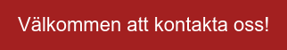 Välkommen att kontakta oss!