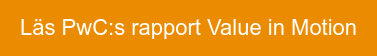 Läs PwC:s rapport Value in Motion