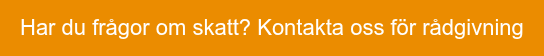 Har du frågor om skatt? Kontakta oss för rådgivning