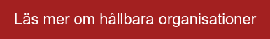 Läs mer om hållbara organisationer
