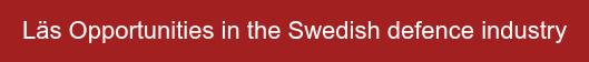 Läs Opportunities in the Swedish defence industry