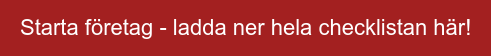 Starta företag - ladda ner hela checklistan här!