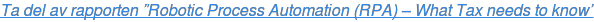 Ta del av rapporten ”Robotic Process Automation (RPA) – What Tax needs to know”