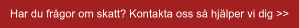 Har du frågor om skatt? Kontakta oss så hjälper vi dig >>