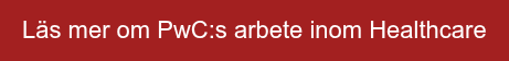 Läs mer om PwC:s arbete inom Healthcare