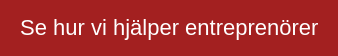 Se hur vi hjälper entreprenörer