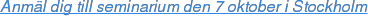 Anmäl dig till seminarium den 7 oktober i Stockholm
