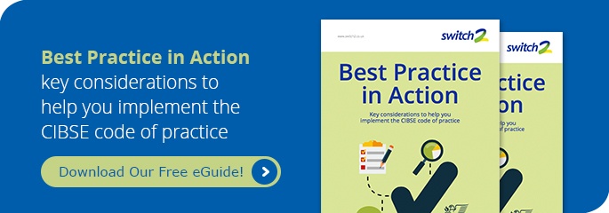 Best Practice in Action - how to implement the CIBSE code of practice