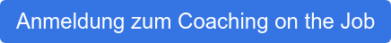 Anmeldung zum Coaching on the Job
