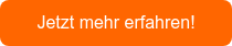 Jetzt mehr erfahren!