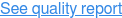See quality report