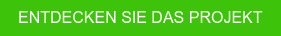 ENTDECKEN SIE DAS PROJEKT