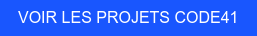 VOIR LES PROJETS CODE41