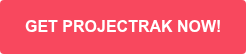 GET PROJECTRAK NOW!