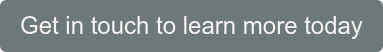 Get in touch to learn more today