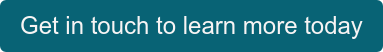 Get in touch to learn more today