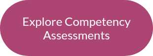 Explore Competency<br>Assessments