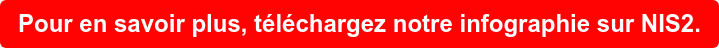 Pour en savoir plus, téléchargez notre infographie sur NIS2.