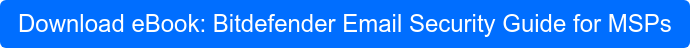 Download eBook: Bitdefender Email Security Guide for MSPs
