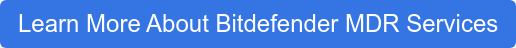 Learn More About Bitdefender MDR Services