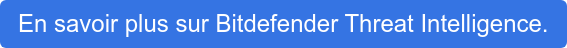 En savoir plus sur Bitdefender Threat Intelligence.
