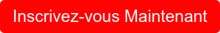 Inscrivez-vous Maintenant