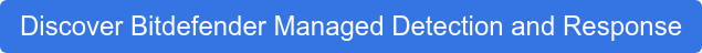 Discover Bitdefender Managed Detection and Response