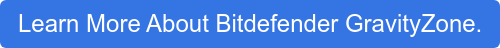 Learn More About Bitdefender GravityZone.
