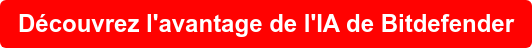 Découvrez l'avantage de l'IA de Bitdefender