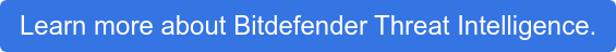 Learn more about Bitdefender Threat Intelligence.