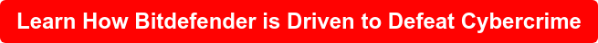 Learn How Bitdefender is Driven to Defeat Cybercrime