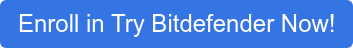 Enroll in Try Bitdefender Now!