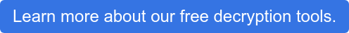 Learn more about our free decryption tools.