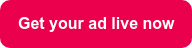 Get your ad live now
