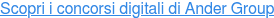 Scopri i concorsi digitali di Ander Group