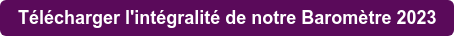 Télécharger l'intégralité de notre Baromètre 2023