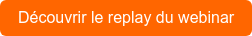 Découvrir le replay du webinar