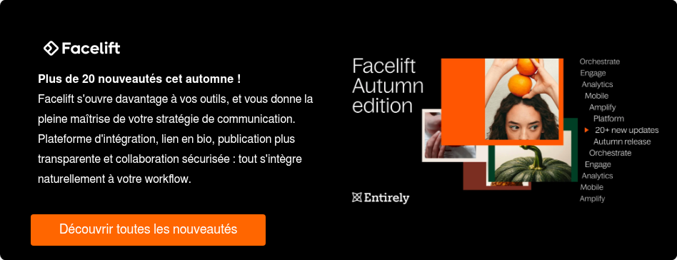 Plus de 20 nouveautés cet automne ! Facelift s'ouvre davantage à vos outils, et vous donne la pleine maîtrise de votre stratégie de communication. Plateforme d'intégration, lien en bio, publication plus transparente et collaboration sécurisée : tout s'intègre naturellement à votre workflow.&nbsp; &nbsp;