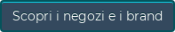 Scopri i negozi e i brand