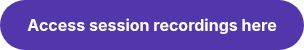 <strong>Access session recordings here</strong>