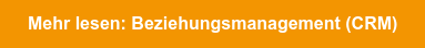 Mehr lesen: Beziehungsmanagement (CRM)