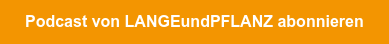 Podcast von LANGEundPFLANZ abonnieren