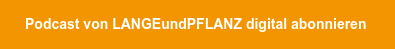 Podcast von LANGEundPFLANZ digital abonnieren&nbsp;
