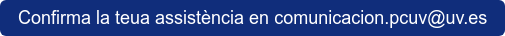 Confirma la teua assistència en comunicacion.pcuv@uv.es