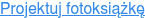 Projektuj fotoksiążkę